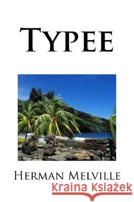 Typee Herman Melville Mybook 9781976136801 Createspace Independent Publishing Platform