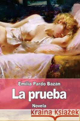 La prueba Bazan, Emilia Pardo 9781976137181 Createspace Independent Publishing Platform