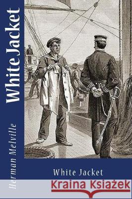 White Jacket Herman Melville Mybook 9781976137303 Createspace Independent Publishing Platform