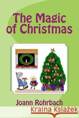 The Magic of Christmas Joann Rohrbach 9781976137426