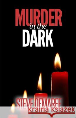 Murder in the Dark Steve Demaree 9781976139222