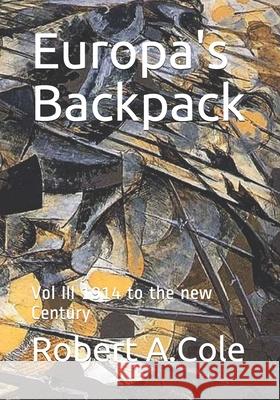 Europa's Backpack: Vol III 1914 to the new Century David D., Jr. Davis Robert a. Cole 9781976141706 Createspace Independent Publishing Platform