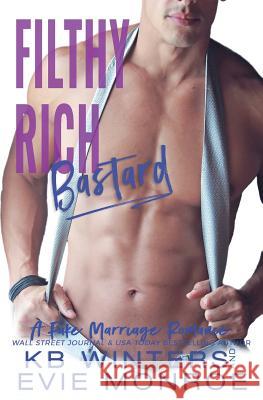 Filthy Rich Bastard Evie Monroe Kb Winters 9781976142079 Createspace Independent Publishing Platform