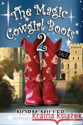 The Magic Cowgirl Boots 2 Norm Miller 9781976145209 Createspace Independent Publishing Platform