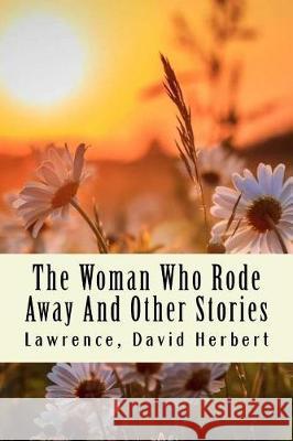 The Woman Who Rode Away And Other Stories David Herbert, Lawrence 9781976145865