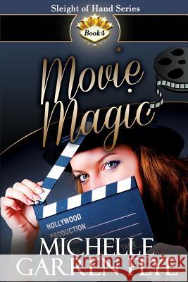 Movie Magic Michelle Garren Flye 9781976147197 Createspace Independent Publishing Platform