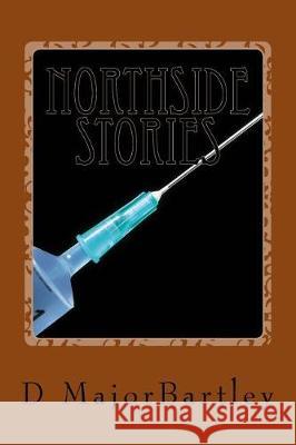 Northside Stories: Sequel 1 D. M. Majorbartley 9781976147296 Createspace Independent Publishing Platform