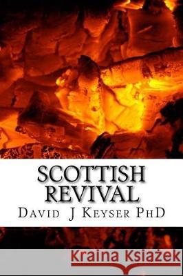 Scottish Revival David J. Keyser 9781976147449 Createspace Independent Publishing Platform