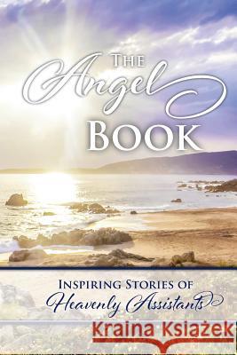 Angels Book: Inspiring Stories of Heavenly Assistants Tammy Anderson Ward 9781976150418