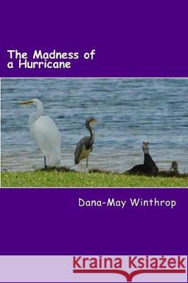 The Madness of a Hurricane Dana-May Winthrop 9781976151583
