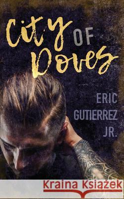 City of Doves Eric Gutierre 9781976154249 Createspace Independent Publishing Platform