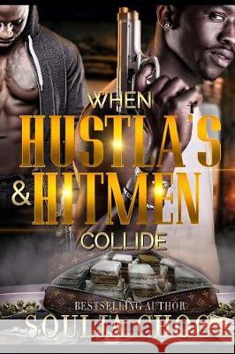 When Hustlas & Hitmen Collide Soulja Choc 9781976155338