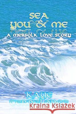 Sea, You & Me Kaye Terrelonge 9781976161964