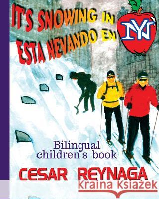 It's snowing in New York: Esta nevando en Nueva York Reynaga, Cesar 9781976168321
