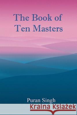 The Book of Ten Masters Puran Singh 9781976168338 Createspace Independent Publishing Platform