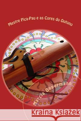 Mestre Pica-Pau E as Cores Do Outono Marcia Oppermann 9781976168925 Createspace Independent Publishing Platform