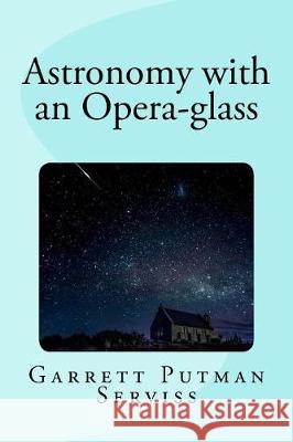 Astronomy with an Opera-glass Mybook 9781976177323 Createspace Independent Publishing Platform