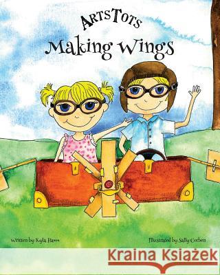 Making Wings: Story Set Artstots                                 Kyla Hamm Sally Corben 9781976178504 Createspace Independent Publishing Platform