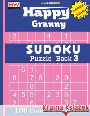 Happy Granny Sudoku Puzzle Book 3 J. S. Lubandi 9781976179204