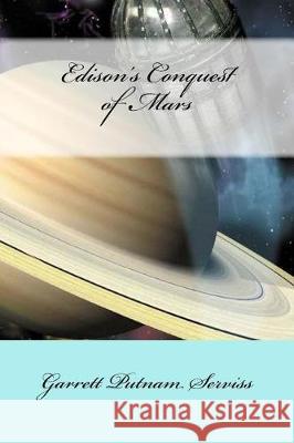 Edison's Conquest of Mars Garrett Putnam Serviss Mybook 9781976179693 Createspace Independent Publishing Platform