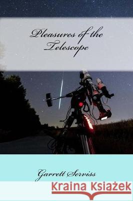 Pleasures of the Telescope Garrett Serviss Mybook 9781976180194 Createspace Independent Publishing Platform