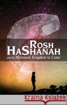 Rosh HaShanah and The Messianic Kingdom To Come Huckey, Darren 9781976181467 Createspace Independent Publishing Platform