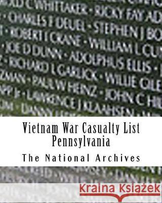 Vietnam War Casualty List: Pennsylvania The National Archives 9781976183188
