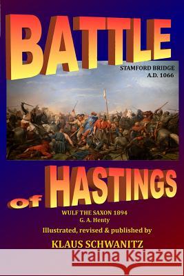 Battle of Hastings: Wulf the Saxon Klaus Schwanitz G. a. Henty 9781976185076 Createspace Independent Publishing Platform