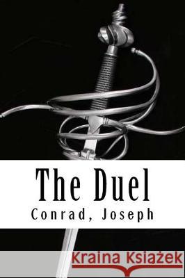 The Duel Conrad Joseph 9781976186103 Createspace Independent Publishing Platform