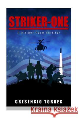 Striker-One: A Striker Team Thriller Cresencio Torres 9781976186189