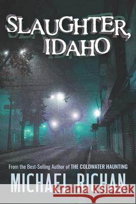 Slaughter, Idaho Michael Richan 9781976188299 Createspace Independent Publishing Platform