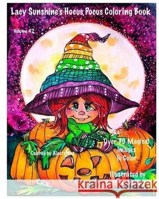 Lacy Sunshine's Hocus Pocus Coloring Book: Whimsical Magical Witches Halloween and More Volume 42 Heather Valentin Heather Valentin 9781976188411