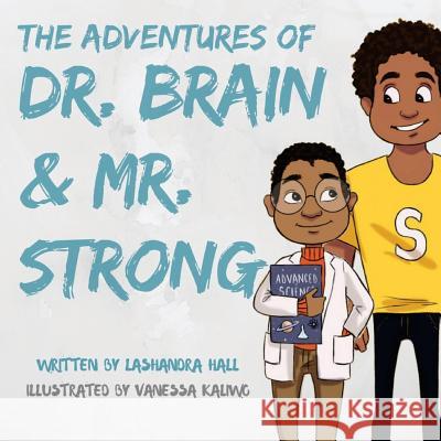 Dr. Brain and Mr. Strong Lashandra Hall 9781976189388 Createspace Independent Publishing Platform