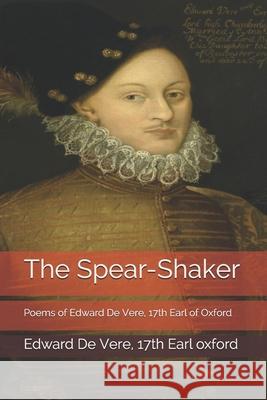Poems of Edward De Vere, 17th Earl of Oxford Edward de Vere, Kit Ludlow 9781976195785 Createspace Independent Publishing Platform