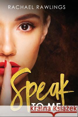 Speak to Me Rachael Rawlings 9781976205712 Createspace Independent Publishing Platform