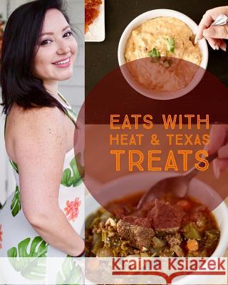 Eats with Heat & Texas Treats: Tasty Carb Swaps Jen Pitman 9781976205736 Createspace Independent Publishing Platform