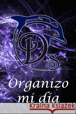 Organizador de día: Organizador de 15,6x23,4 cm Montiel Nunez, Raquel 9781976207006 Createspace Independent Publishing Platform