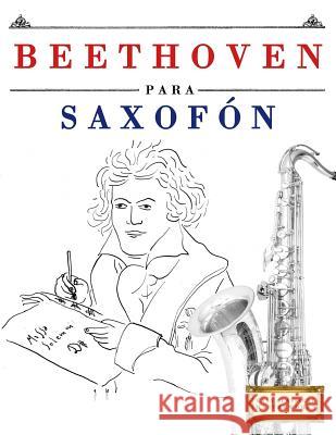 Beethoven Para Saxof Easy Classical Masterworks 9781976208416 Createspace Independent Publishing Platform