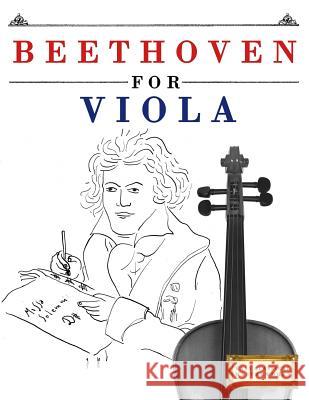 Beethoven for Viola: 10 Easy Themes for Viola Beginner Book Easy Classical Masterworks 9781976209109 Createspace Independent Publishing Platform