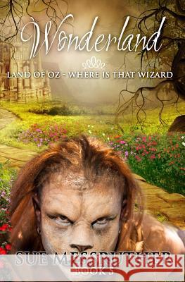 Land of Oz - where is that wizard Messruther, Sue 9781976212970 Createspace Independent Publishing Platform