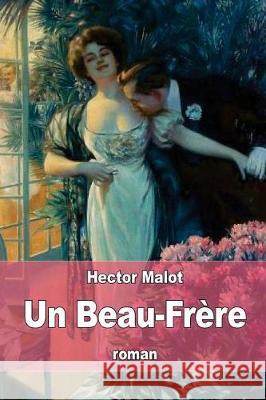 Un Beau-Frère Malot, Hector 9781976215865 Createspace Independent Publishing Platform