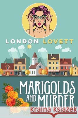 Marigolds and Murder London Lovett 9781976216169 Createspace Independent Publishing Platform