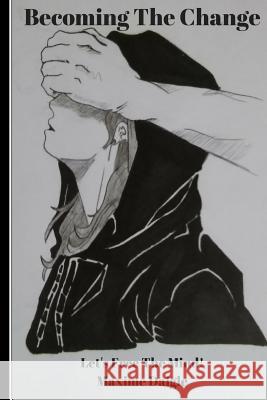 Becoming The Change: Let's Free The Mind! Daigle, Maxime Joseph 9781976217531