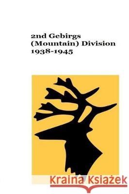 2nd Gebirgs (Mountain) Division 1938-1945 MR Gustavo Uruen German Army Publishers 9781976218187 Createspace Independent Publishing Platform