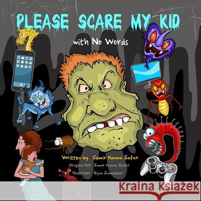 Please Scare My Kids: With No Words Samir Hanna Safar 9781976218675 Createspace Independent Publishing Platform