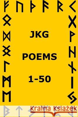 JKG Poems 1-50 Jason King Godwise 9781976223822