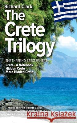 The Crete Trilogy Richard Clark 9781976231179 Createspace Independent Publishing Platform