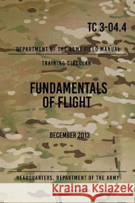 Fundamentals Of Flight: March 2012 The Army, Headquarters Department of 9781976231360