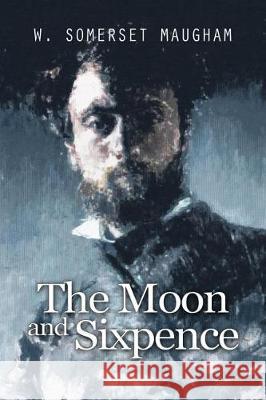 The Moon and Sixpence W. Somerset Maugham 9781976233456 Createspace Independent Publishing Platform