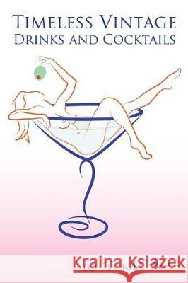 Timeless Vintage Drinks and Cocktails Will T. McCleat 9781976234378 Createspace Independent Publishing Platform